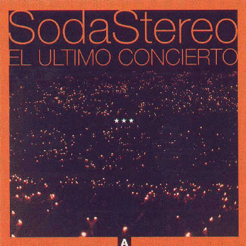 Soda Stereo : El Último Concierto A